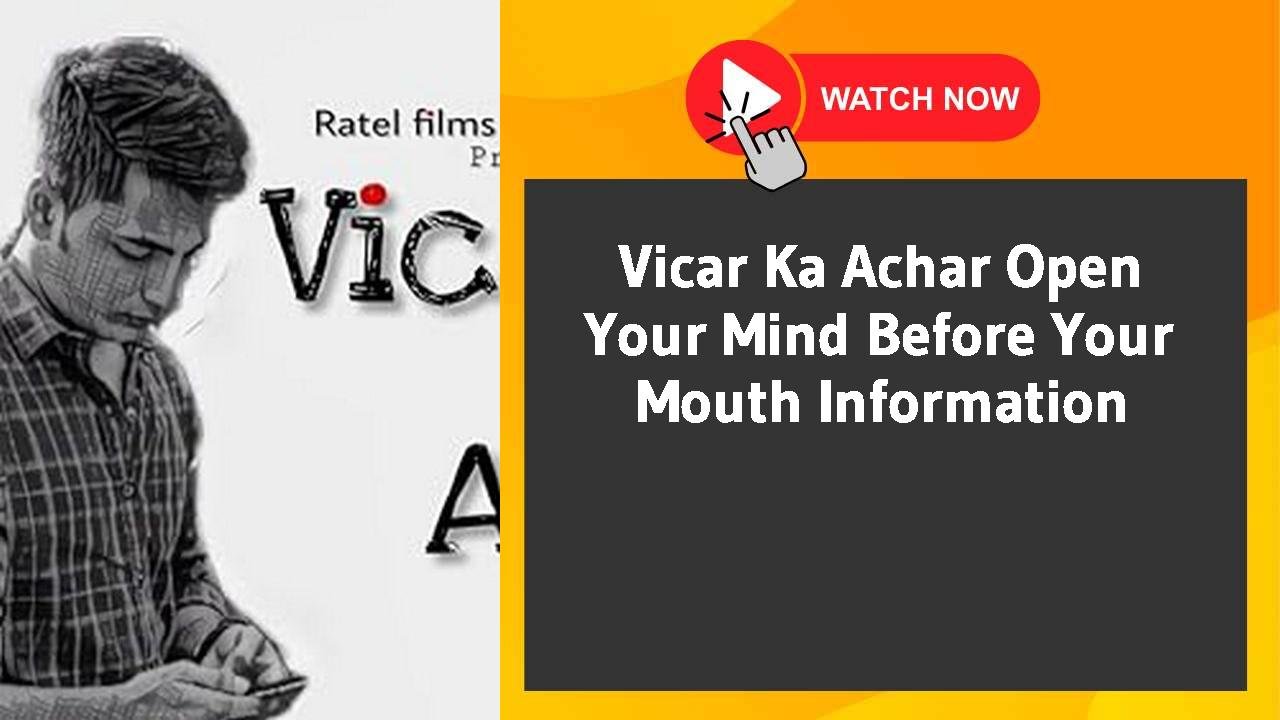 Vicar Ka Achar Open Your Mind Before Your Mouth